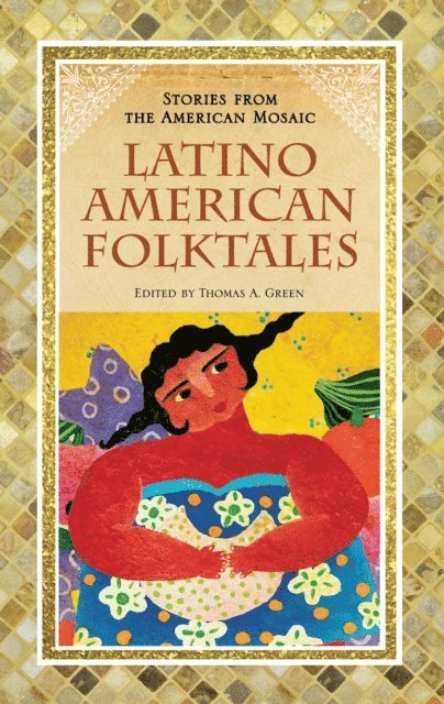 Thomas A. Green - Latino American Folktales, E-bok