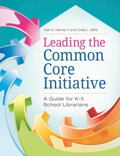 Carl A. Harvey II, Linda L. Mills - Leading the Common Core Initiative, E-bok