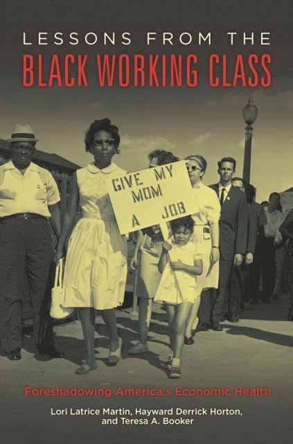 Lori Latrice Martin, Hayward Derrick Horton, Teresa A. Booker - Lessons from the Black Working Class, E-bok