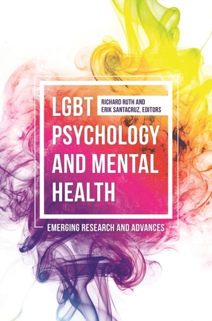 Richard Ruth Ph.D., Erik Santacruz Ed.D. - LGBT Psychology and Mental Health, E-bok