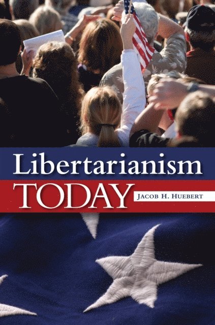 Jacob H. Huebert - Libertarianism Today, E-bok. Tillgänglighet: Lägg i varukorg