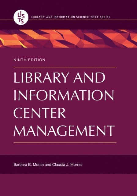Barbara B. Moran, Claudia J. Morner - Library and Information Center Management, E-bok