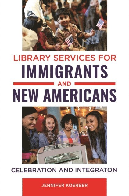Jennifer Koerber - Library Services for Immigrants and New Americans, E-bok
