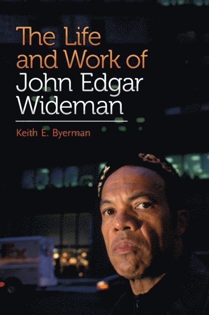 Keith E. Byerman - Life and Work of John Edgar Wideman, E-bok