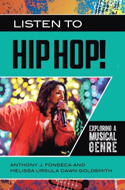 Anthony J. Fonseca, Melissa Ursula Dawn Goldsmith - Listen to Hip Hop!, E-bok