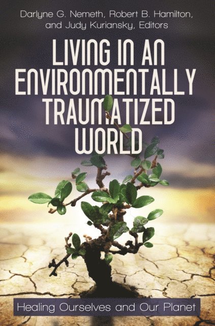Darlyne G. Nemeth, Judy Kuriansky, Robert B. Hamilton - Living in an Environmentally Traumatized World, E-bok