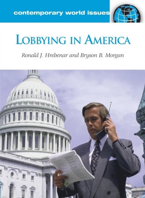 Ronald J. Hrebenar, Bryson B. Morgan - Lobbying in America, E-bok