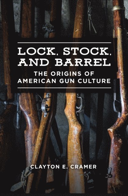 Clayton E. Cramer - Lock, Stock, and Barrel, E-bok. Tillgänglighet: Lägg i varukorg