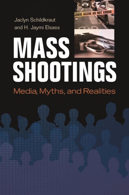 Jaclyn Schildkraut, H. Jaymi Elsass - Mass Shootings, E-bok