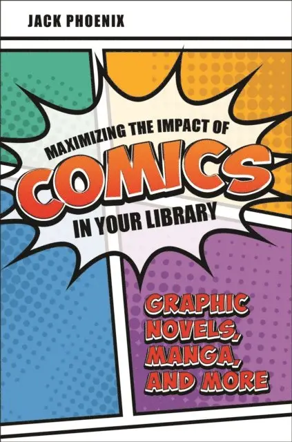 Jack Phoenix - Maximizing the Impact of Comics in Your Library, E-bok. Tillgänglighet: Lägg i varukorg