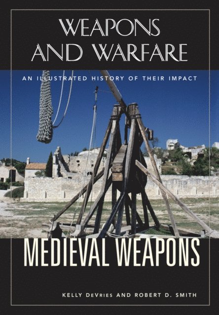 Robert D. Smith, Kelly DeVries - Medieval Weapons, E-bok