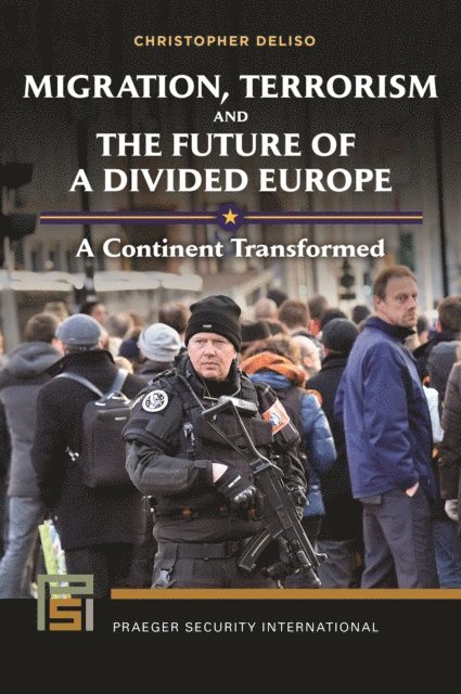 Christopher Deliso - Migration, Terrorism, and the Future of a Divided Europe, E-bok