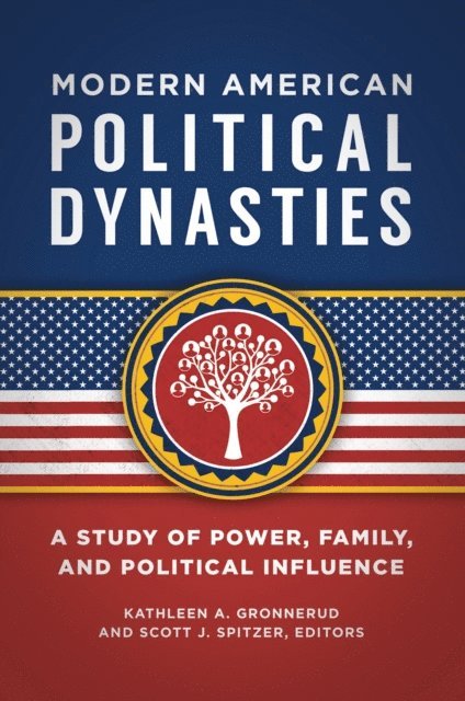 Kathleen Gronnerud, Scott J. Spitzer - Modern American Political Dynasties, E-bok