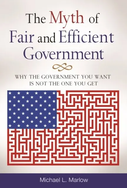 Michael L. Marlow - Myth of Fair and Efficient Government, E-bok. Tillgänglighet: Lägg i varukorg