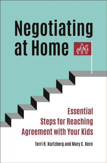 Terri R. Kurtzberg, Mary C. Kern - Negotiating at Home, E-bok