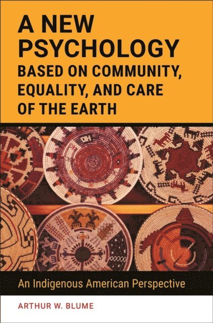 Arthur W. Blume - New Psychology Based on Community, Equality, and Care of the Earth, E-bok