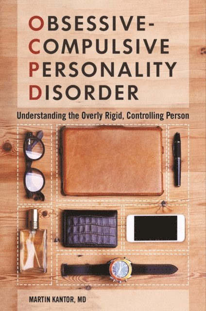 Martin Kantor MD - Obsessive-Compulsive Personality Disorder, E-bok