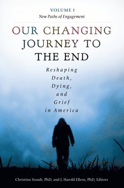 Christina Staudt, J. Harold Ellens - Our Changing Journey to the End, E-bok