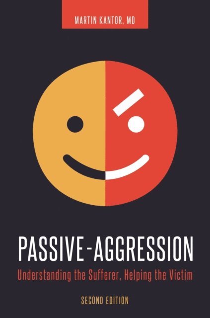Martin Kantor MD - Passive-Aggression, E-bok