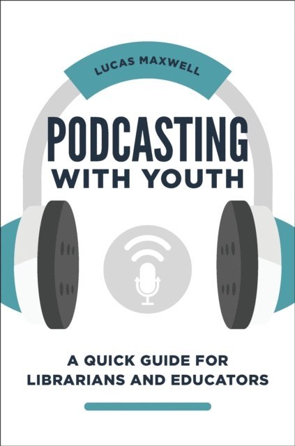 Lucas Maxwell - Podcasting with Youth, E-bok