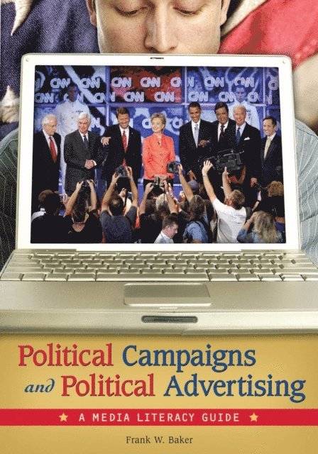 Frank W. Baker - Political Campaigns and Political Advertising, E-bok