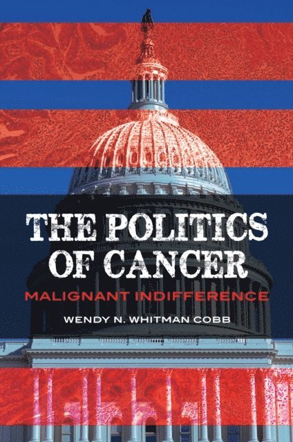 Wendy N. Whitman Cobb - Politics of Cancer, E-bok