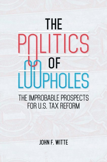 John F. Witte - Politics of Loopholes, E-bok