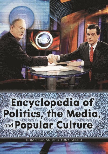 Tony Kelso, Brian Cogan - Encyclopedia of Politics, the Media, and Popular Culture, E-bok