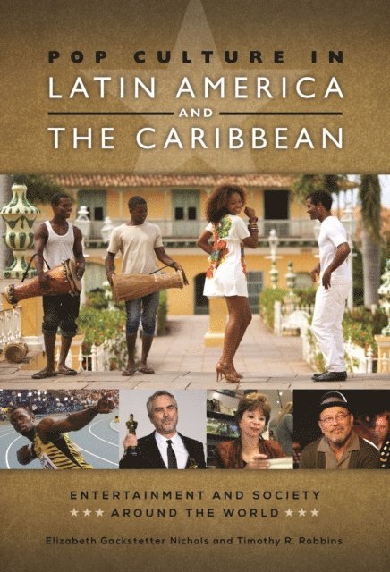 Elizabeth Gackstetter Nichols, Timothy R. Robbins Ph.D. - Pop Culture in Latin America and the Caribbean, E-bok