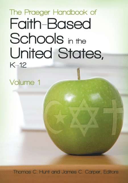 Thomas C. Hunt, James C. Carper - Praeger Handbook of Faith-Based Schools in the United States, K–12, E-bok