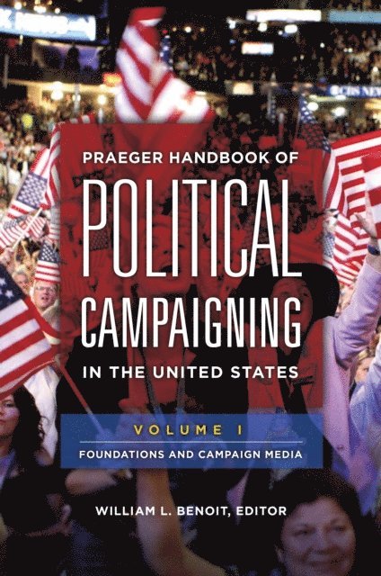 William L. Benoit - Praeger Handbook of Political Campaigning in the United States, E-bok