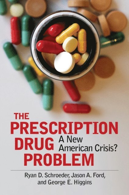 Ryan D. Schroeder, Jason A. Ford, George E. Higgins - Prescription Drug Problem, E-bok