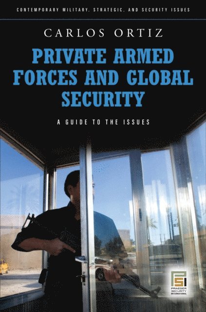 Juan Carlos Ortiz - Private Armed Forces and Global Security, E-bok