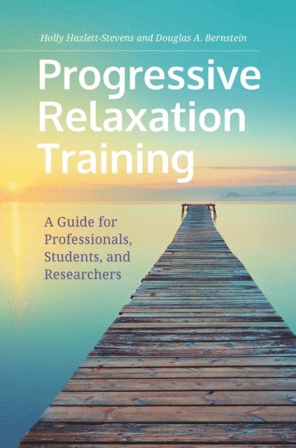 Holly Hazlett-Stevens, Douglas A. Bernstein - Progressive Relaxation Training, E-bok
