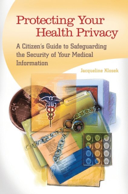 Jacqueline Klosek - Protecting Your Health Privacy, E-bok. Tillgänglighet: Lägg i varukorg