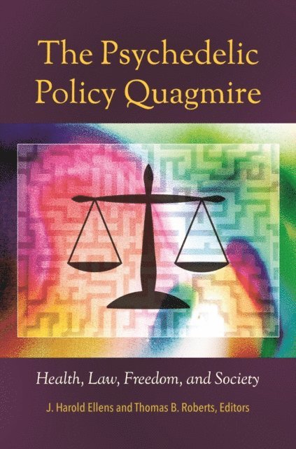 J. Harold Ellens, Thomas B. Roberts Ph.D. - Psychedelic Policy Quagmire, E-bok