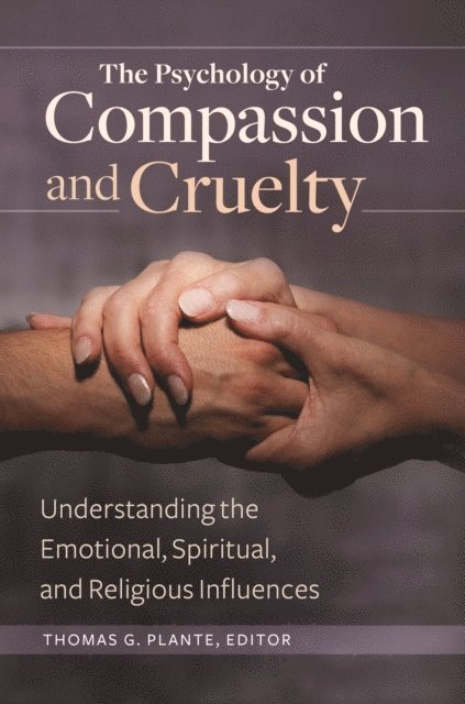 Thomas G. Plante Ph.D. - Psychology of Compassion and Cruelty, E-bok