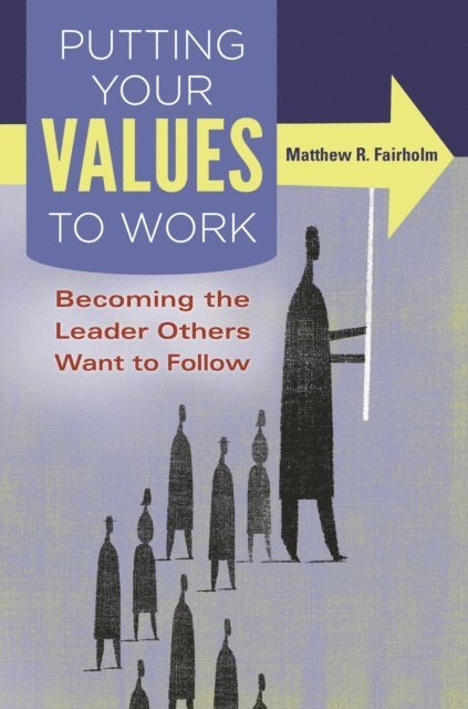 Matthew R. Fairholm - Putting Your Values to Work, E-bok