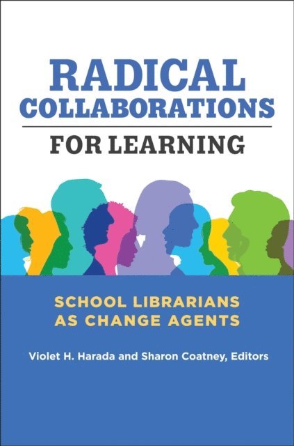 Violet H. Harada, Sharon Coatney - Radical Collaborations for Learning, E-bok