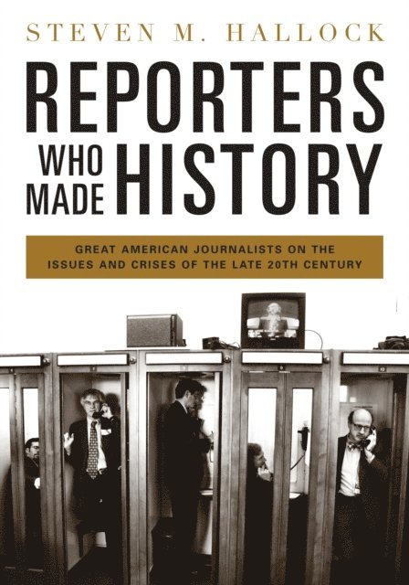 Steven M. Hallock - Reporters Who Made History, E-bok