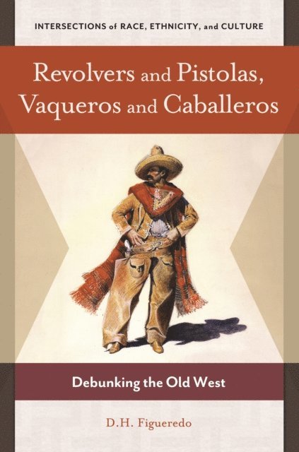 D. H. Figueredo - Revolvers and Pistolas, Vaqueros and Caballeros, E-bok