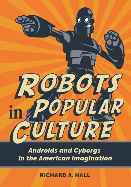 Richard A. Hall - Robots in Popular Culture, E-bok