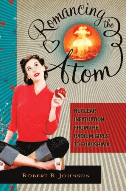 Robert R. Johnson - Romancing the Atom, E-bok