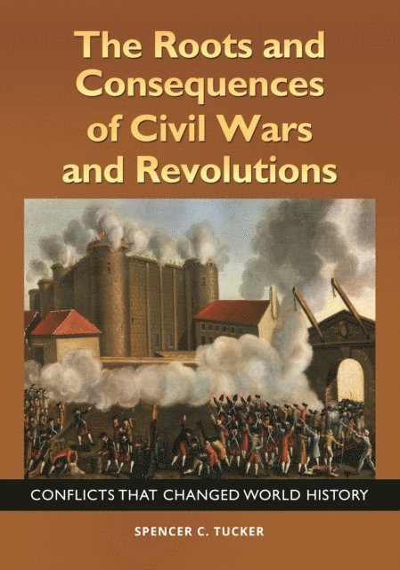 Spencer C. Tucker - Roots and Consequences of Civil Wars and Revolutions, E-bok