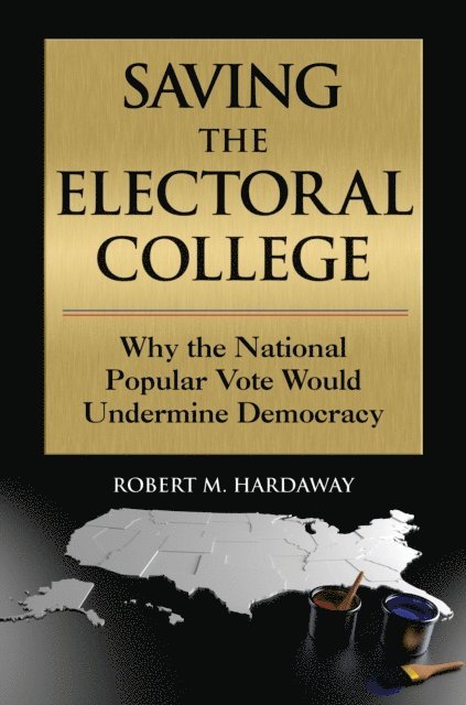 Robert M. Hardaway - Saving the Electoral College, E-bok. Tillgänglighet: Lägg i varukorg