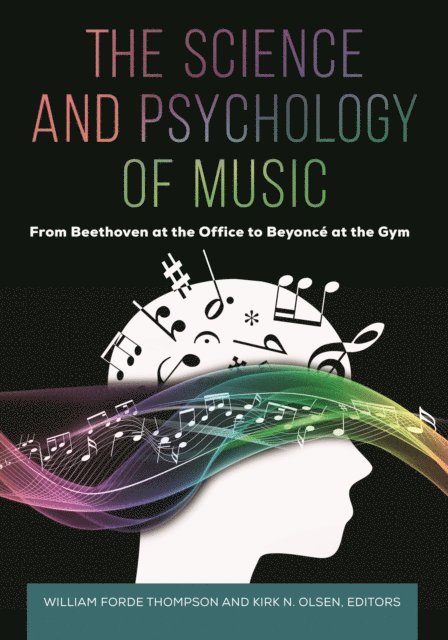 William Forde Thompson, Kirk N. Olsen - Science and Psychology of Music, E-bok
