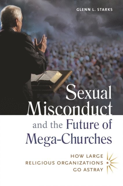 Glenn L. Starks - Sexual Misconduct and the Future of Mega-Churches, E-bok