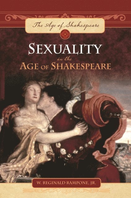 W. Reginald Rampone Jr. - Sexuality in the Age of Shakespeare, E-bok