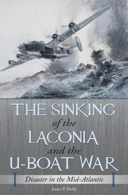 James P. Duffy - Sinking of the Laconia and the U-Boat War, E-bok