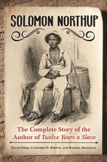 David Fiske, Clifford W. Brown Jr., Rachel Seligman - Solomon Northup, E-bok